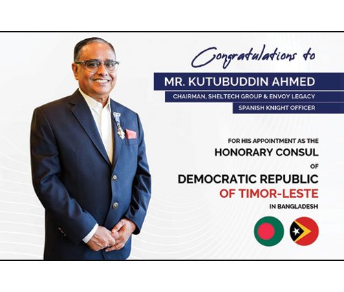 Engr. Kutubuddin Ahmed Appointed Honorary Consul of Timor-Leste